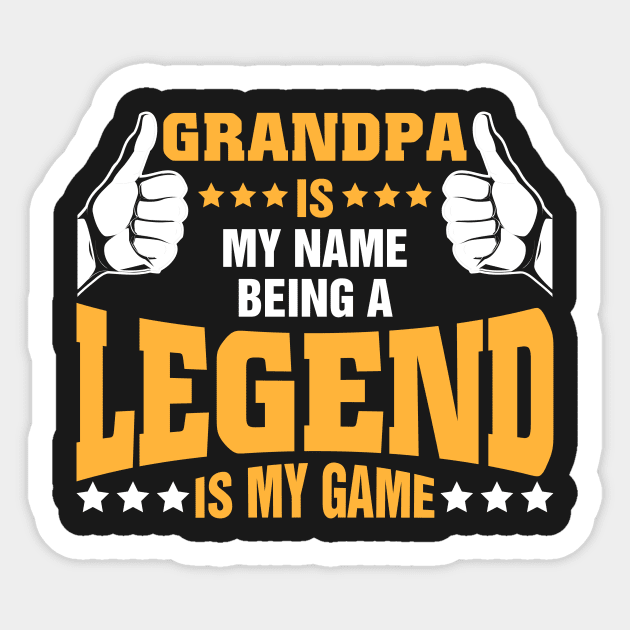 Grandpa is my name BEING Legend is my game Sticker by tadcoy